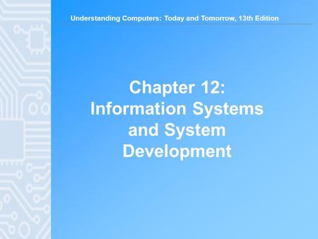 Chapter 12: Information Systems and System Development