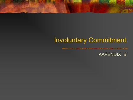 Involuntary Commitment