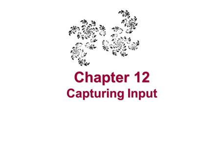 Chapter 12 Capturing Input