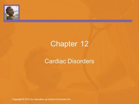 Chapter 12 Cardiac Disorders.