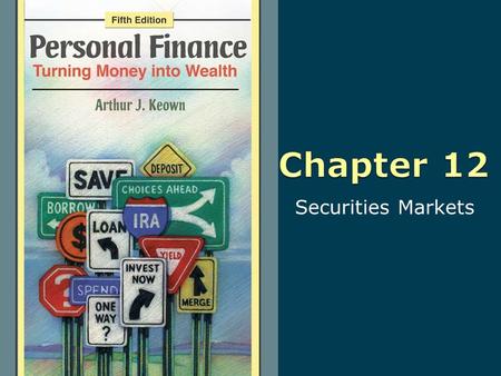 Securities Markets. 12-2 Copyright © 2010 Pearson Education, Inc. Publishing as Prentice Hall Learning Objectives 1. Identify and describe the primary.