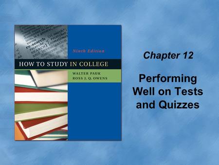 Chapter 12 Performing Well on Tests and Quizzes. Copyright © Houghton Mifflin Company. All rights reserved.12 | 2 Two basic types of test questions Essays: