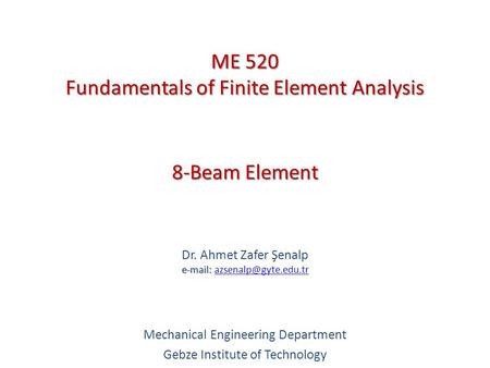 ME 520 Fundamentals of Finite Element Analysis