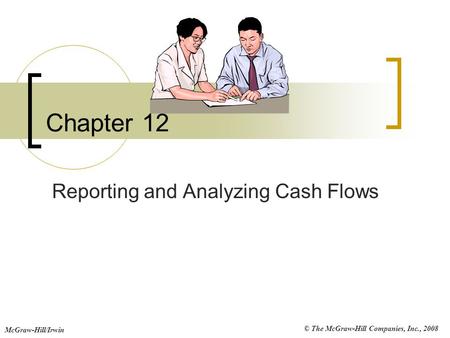 Reporting and Analyzing Cash Flows