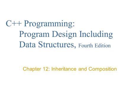 Chapter 12: Inheritance and Composition