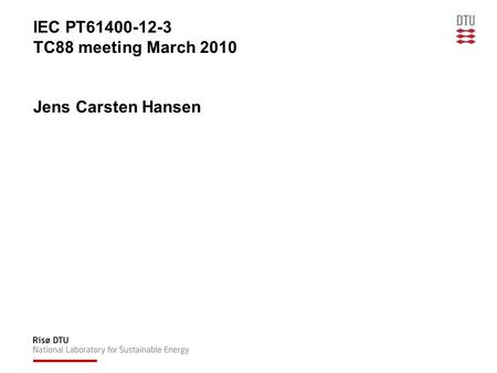 IEC PT61400-12-3 TC88 meeting March 2010 Jens Carsten Hansen.