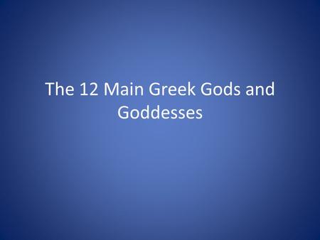 The 12 Main Greek Gods and Goddesses