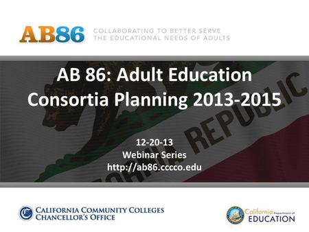 AB 86: Adult Education Consortia Planning 2013-2015 12-20-13 Webinar Series