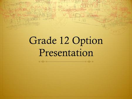 Grade 12 Option Presentation