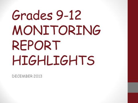 Grades 9-12 MONITORING REPORT HIGHLIGHTS DECEMBER 2013.