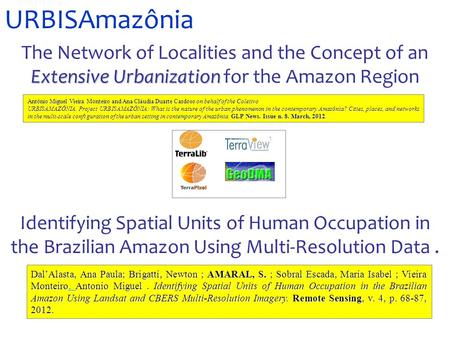 URBISAmazônia Identifying Spatial Units of Human Occupation in the Brazilian Amazon Using Multi-Resolution Data. Dal’Alasta, Ana Paula; Brigatti, Newton.