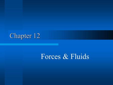 Chapter 12 Forces & Fluids.