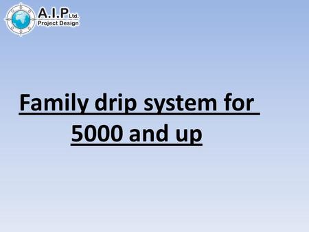 Family drip system for 5000 and up. 2 Blocks of 0.5 hectare Moringa.