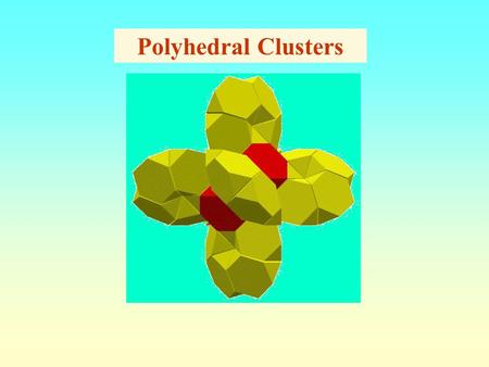 Polyhedral Clusters.