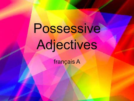 Possessive Adjectives