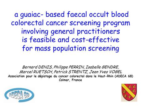 A guaiac- based faecal occult blood colorectal cancer screening program involving general practitioners is feasible and cost-effective for mass population.