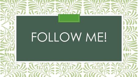 FOLLOW ME!. INTRODUCTION The expression, “Follow me,” occurs 22 times in the New Testament, all save one in the four gospels (Matt. 4:19; 8:22; 9:9; 16:24;