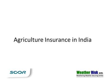 Agriculture Insurance in India. Crop Insurance market in India 25 million out of 120 million farmers (20%) are insured under crop insurance schemes 90%