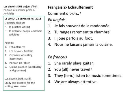 Les devoirs DUS aujourd’hui: Portrait of another person- Activities Français 2- Echauffement Comment dit-on..? En anglais 1.Je fais souvent de la randonnée.