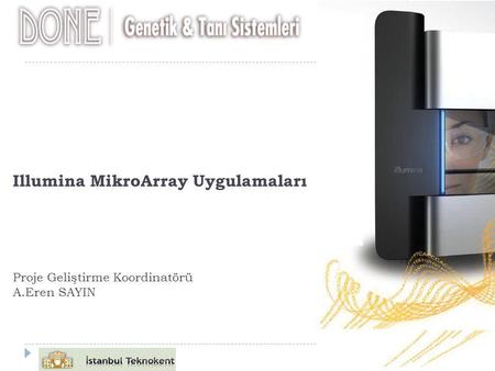 Illumina MikroArray Uygulamaları Proje Geliştirme Koordinatörü A.Eren SAYIN.