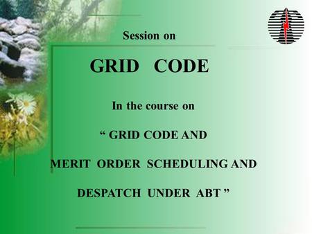 Largest sized hydro unit (180 MW at Chamera) in the country Salient Features Northern Regional Power System Welcome Session on GRID CODE In the course.