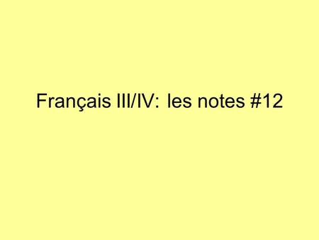 Français III/IV: les notes #12. Passé Composé vs. Imparfait Both tenses are in the past Use Passé Composé for events that only happen once or at one specific.