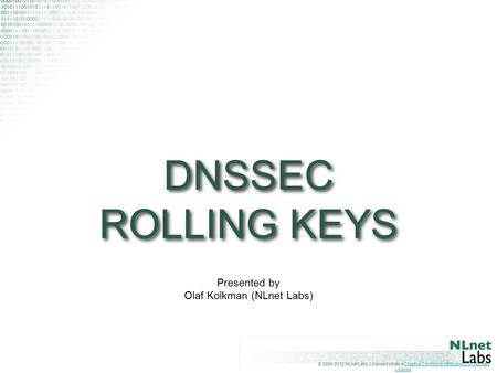 © 2006-2012 NLnet Labs, Licensed under a Creative Commons Attribution 3.0 Unported License.Creative Commons Attribution 3.0 Unported License DNSSEC ROLLING.