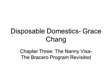 Disposable Domestics- Grace Chang