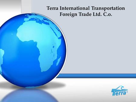 Terra International Transportation Foreign Trade Ltd. C.o.