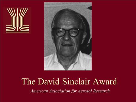 The David Sinclair Award American Association for Aerosol Research.