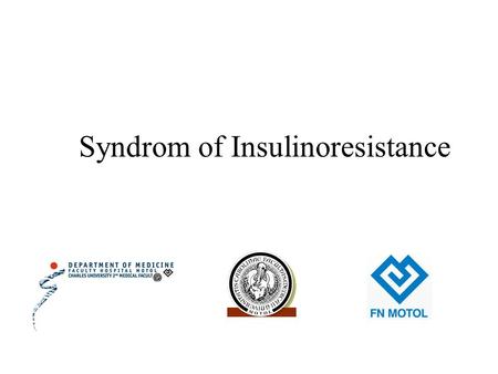 Syndrom of Insulinoresistance. = group of risk factors leading to early progressive (accelerated) atherosclerosis Atherosclerosis could lead to the ischaemic.