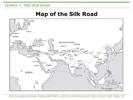 Map of the Silk Road LESSON 7 – THE SILK ROAD