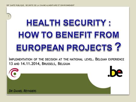 SPF SANTE PUBLIQUE, SECURITE DE LA CHAINE ALIMENTAIRE ET ENVIRONNEMENT 1 I MPLEMENTATION OF THE DECISION AT THE NATIONAL LEVEL. B ELGIAN EXPERIENCE 13.