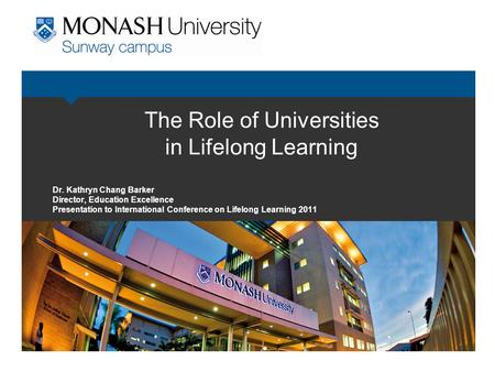 The Role of Universities in Lifelong Learning Dr. Kathryn Chang Barker Director, Education Excellence Presentation to International Conference on Lifelong.