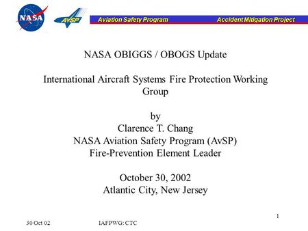 Aviation Safety Program Accident Mitigation Project Aviation Safety Program Accident Mitigation Project 30 Oct 02IAFPWG: CTC 1 NASA OBIGGS / OBOGS Update.