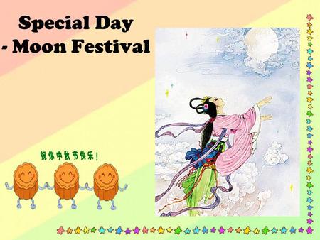 Special Day - Moon Festival. Taiwan's Mid-Autumn Festival, everyone is busy preparing barbecue, we would eat moon cakes and enjoy glorious full moon.