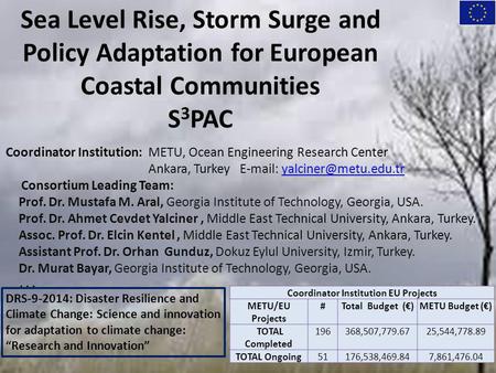 Sea Level Rise, Storm Surge and Policy Adaptation for European Coastal Communities S 3 PAC Coordinator Institution:METU, Ocean Engineering Research Center.