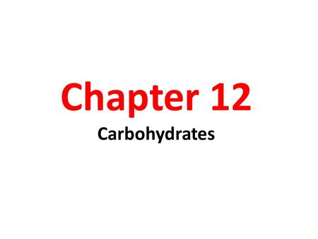 Chapter 12 Carbohydrates