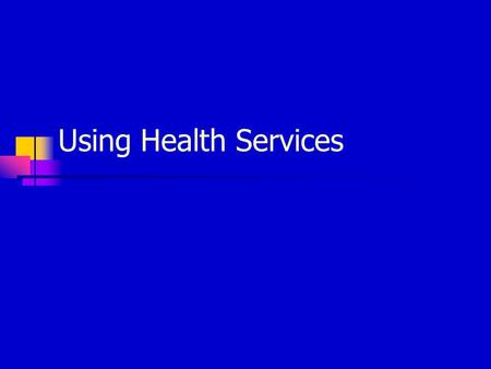 Using Health Services. Perceiving and Interpreting Symptoms Our perceptions are not very accurate There are individual differences: Some people have more.