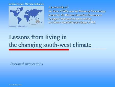 A partnership of - the State, CSIRO, and the Bureau of Meteorology, formed by the Western Australian Government to support informed decision-making, on.