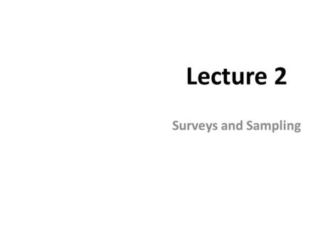 Lecture 2 Surveys and Sampling Copyright © 2012 Pearson Education.