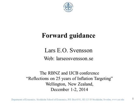 1 Department of Economics, Stockholm School of Economics, P.O. Box 6501, SE-113 83 Stockholm, Sweden, www.sse.edu Lars E.O. Svensson Web: larseosvensson.se.