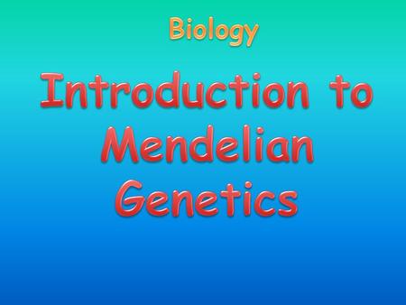 Introduction to Mendelian Genetics