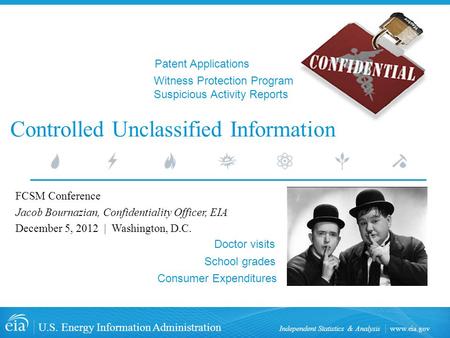 Www.eia.gov U.S. Energy Information Administration Independent Statistics & Analysis Controlled Unclassified Information FCSM Conference Jacob Bournazian,