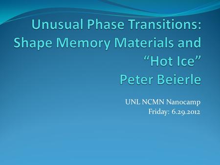 UNL NCMN Nanocamp Friday: 6.29.2012. N.b: This powerpoint was not presented on 6.29.12, but serves as the planned discussion for the demonstration that.