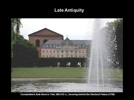 Late Antiquity Constantine’s Aula Nova in Trier, 305-312 CE, hovering behind the Electoral Palace (1756)