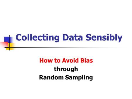 Collecting Data Sensibly