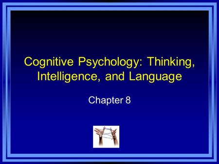 Cognitive Psychology: Thinking, Intelligence, and Language