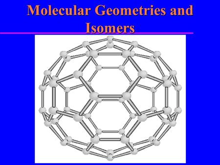 Molecular Geometries and Isomers