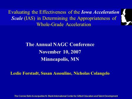 The Connie Belin & Jacqueline N. Blank International Center for Gifted Education and Talent Development Evaluating the Effectiveness of the Iowa Acceleration.